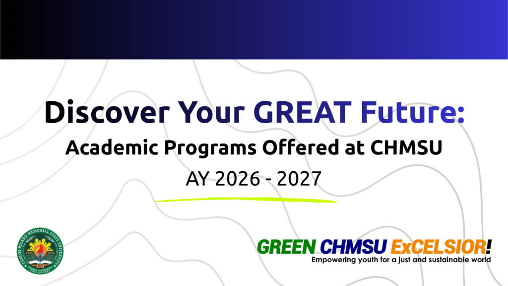 Discover your GREAT future: Academic Programs offered at CHMSU