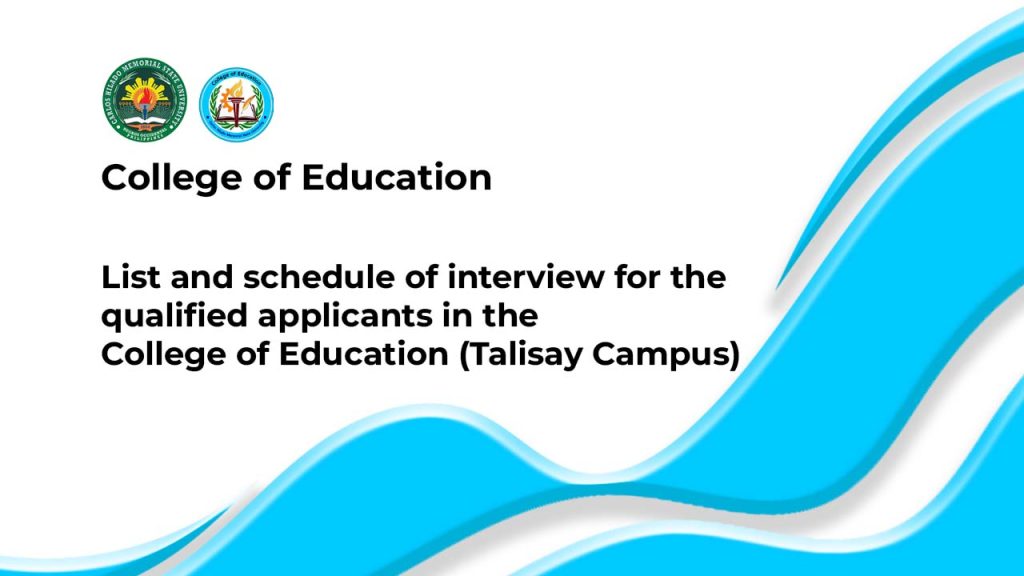 List and schedule of interview for the qualified applicants in the College of Education (Talisay Campus)