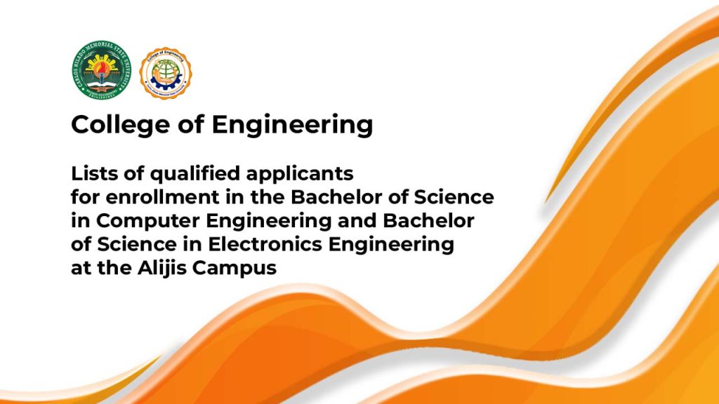 Lists of qualified applicants for enrollment in the Bachelor of Science in Computer Engineering and Bachelor of Science in Electronics Engineering at the Alijis Campus