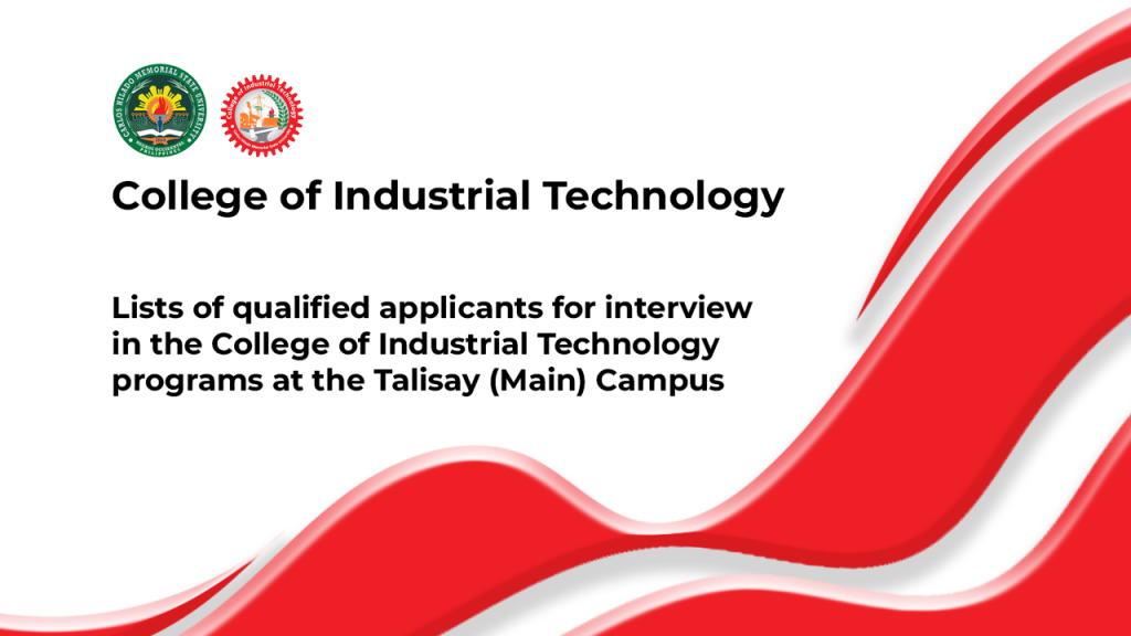Lists of qualified applicants who will undergo interviews in the College of Industrial Technology programs at the Talisay (Main) Campus