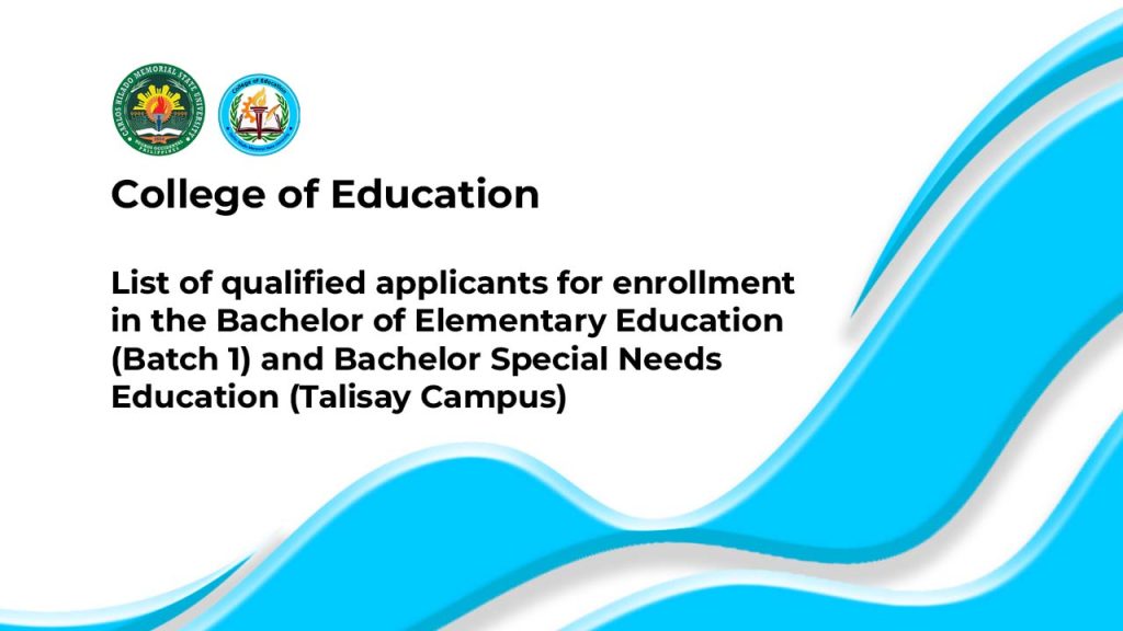 List of qualified applicants for enrollment in the Bachelor of Elementary Education (Batch 1) and Bachelor of Special Needs Education (Talisay Campus)