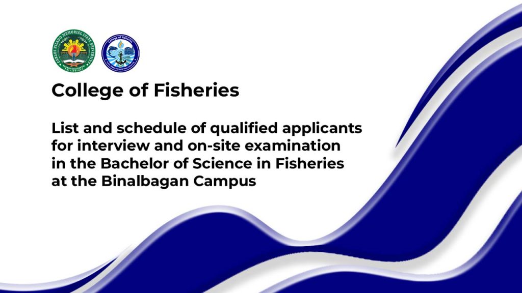 List and schedule of qualified applicants for interview and on-site examination in the Bachelor of Science in Fisheries at the Binalbagan Campus